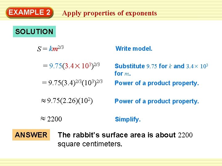 EXAMPLE 2 Apply properties of exponents SOLUTION S = km 2/3 = 9. 75(3.