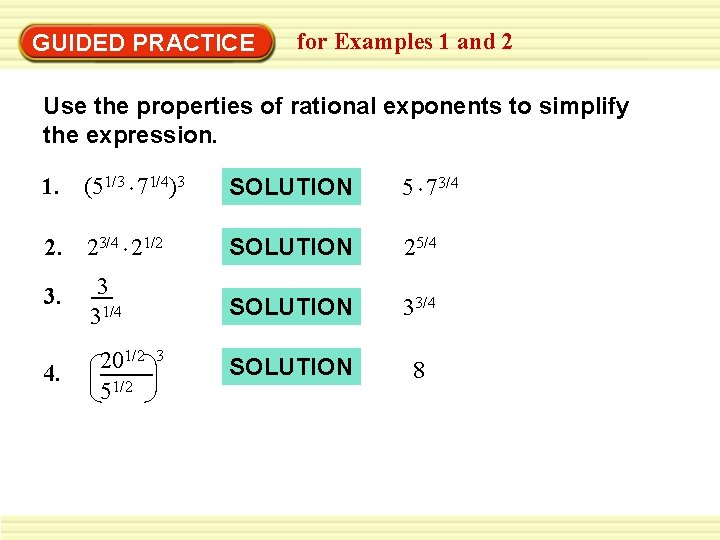 GUIDED PRACTICE for Examples 1 and 2 Use the properties of rational exponents to