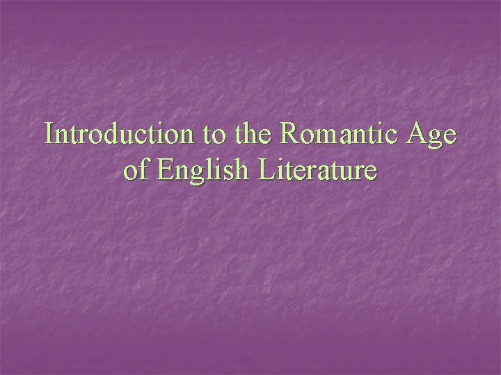 Introduction to the Romantic Age of English Literature 