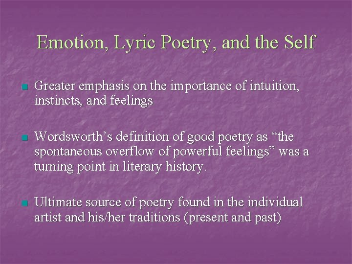 Emotion, Lyric Poetry, and the Self n Greater emphasis on the importance of intuition,