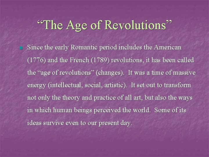 “The Age of Revolutions” n Since the early Romantic period includes the American (1776)