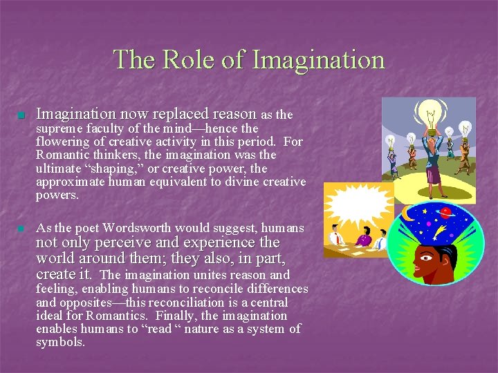 The Role of Imagination now replaced reason as the n As the poet Wordsworth