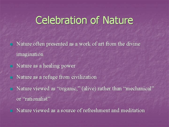 Celebration of Nature n Nature often presented as a work of art from the