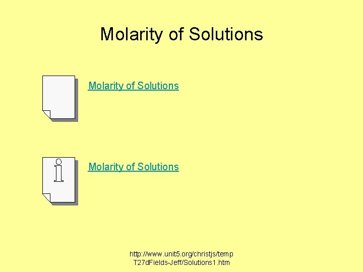 Molarity of Solutions http: //www. unit 5. org/christjs/temp T 27 d. Fields-Jeff/Solutions 1. htm