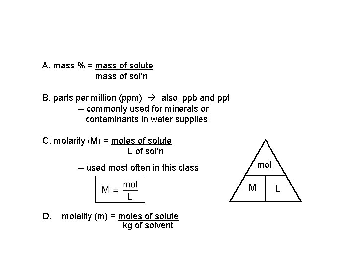 A. mass % = mass of solute mass of sol’n B. parts per million