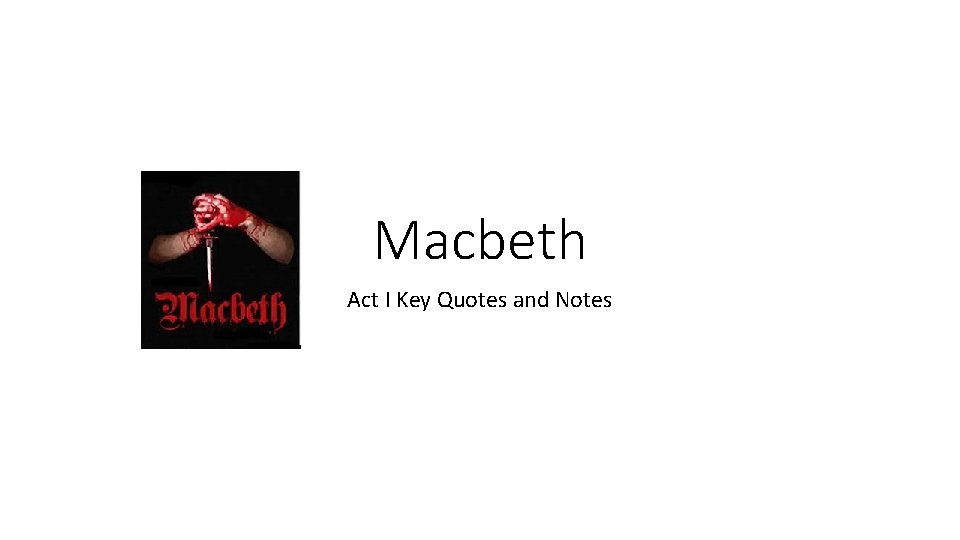 Macbeth Act I Key Quotes and Notes 