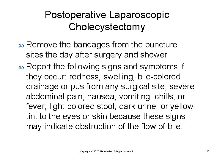 Postoperative Laparoscopic Cholecystectomy Remove the bandages from the puncture sites the day after surgery