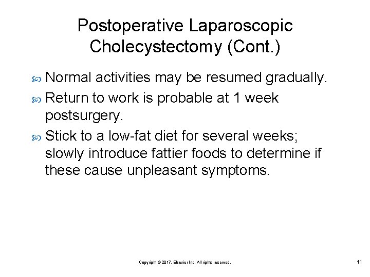 Postoperative Laparoscopic Cholecystectomy (Cont. ) Normal activities may be resumed gradually. Return to work