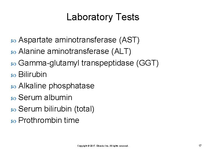 Laboratory Tests Aspartate aminotransferase (AST) Alanine aminotransferase (ALT) Gamma-glutamyl transpeptidase (GGT) Bilirubin Alkaline phosphatase