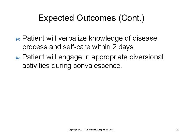 Expected Outcomes (Cont. ) Patient will verbalize knowledge of disease process and self-care within