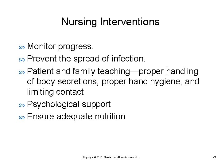 Nursing Interventions Monitor progress. Prevent the spread of infection. Patient and family teaching—proper handling