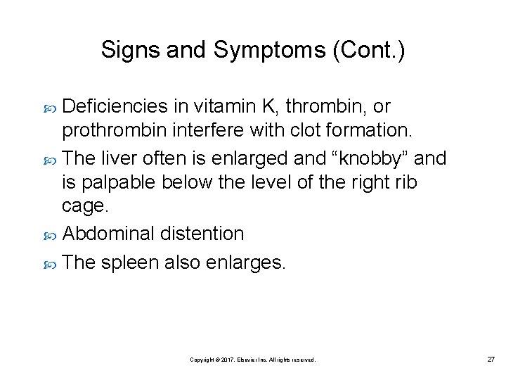 Signs and Symptoms (Cont. ) Deficiencies in vitamin K, thrombin, or prothrombin interfere with