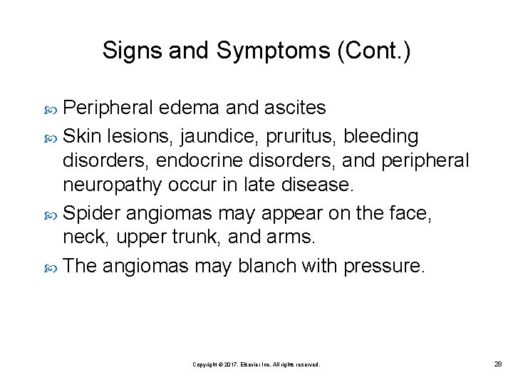 Signs and Symptoms (Cont. ) Peripheral edema and ascites Skin lesions, jaundice, pruritus, bleeding