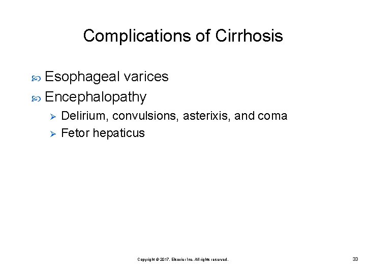 Complications of Cirrhosis Esophageal varices Encephalopathy Ø Ø Delirium, convulsions, asterixis, and coma Fetor