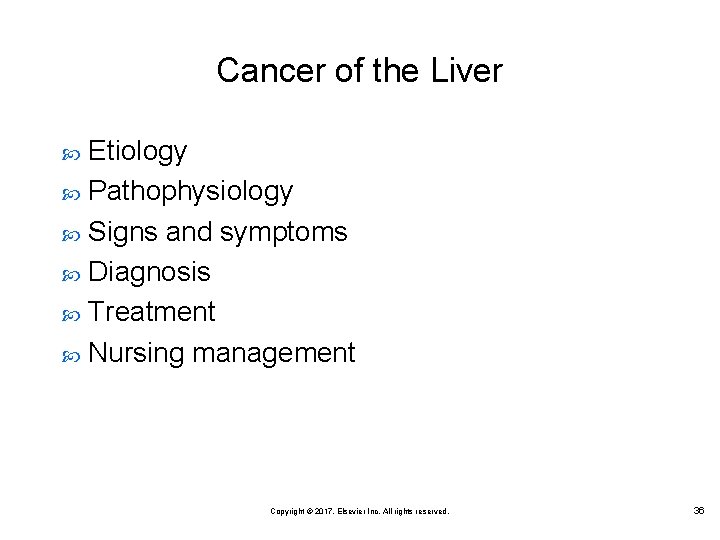 Cancer of the Liver Etiology Pathophysiology Signs and symptoms Diagnosis Treatment Nursing management Copyright