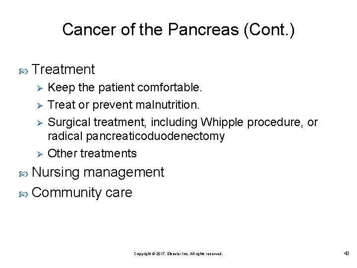 Cancer of the Pancreas (Cont. ) Treatment Ø Ø Keep the patient comfortable. Treat