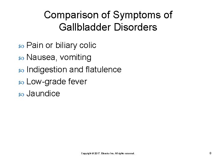 Comparison of Symptoms of Gallbladder Disorders Pain or biliary colic Nausea, vomiting Indigestion and