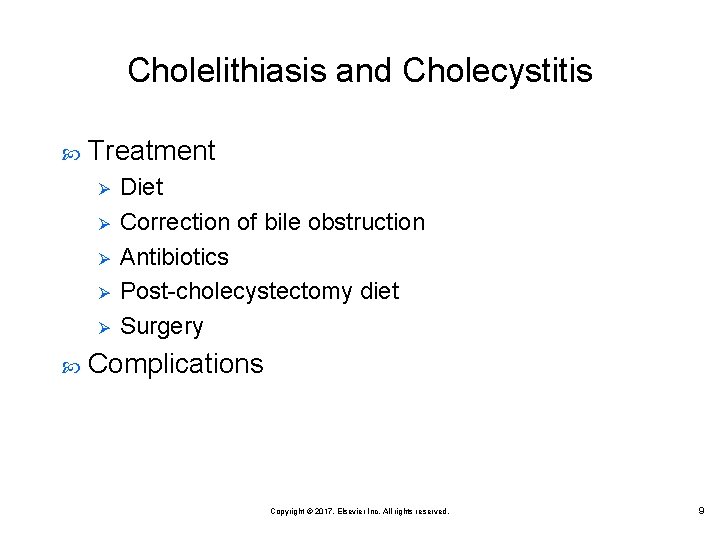 Cholelithiasis and Cholecystitis Treatment Ø Ø Ø Diet Correction of bile obstruction Antibiotics Post-cholecystectomy