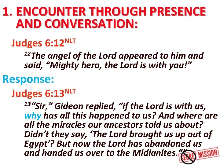 1. ENCOUNTER THROUGH PRESENCE AND CONVERSATION: Judges 6: 12 NLT 12 The angel of