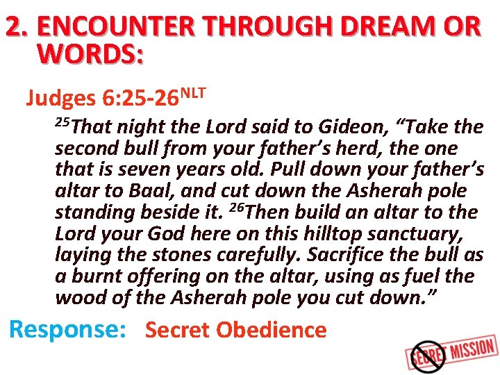 2. ENCOUNTER THROUGH DREAM OR WORDS: Judges 6: 25 -26 NLT 25 That night