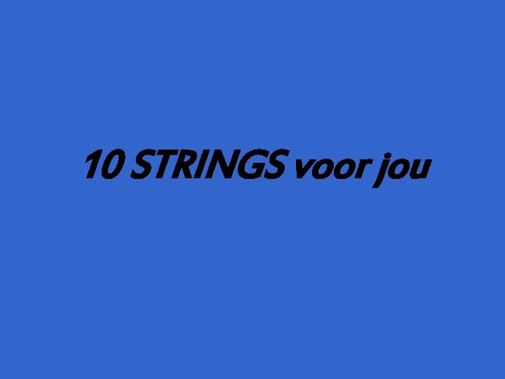 10 STRINGS voor jou 