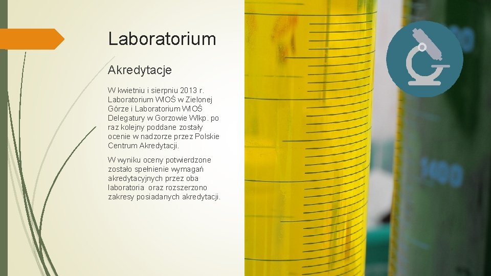 Laboratorium Akredytacje W kwietniu i sierpniu 2013 r. Laboratorium WIOŚ w Zielonej Górze i