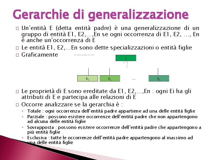 Gerarchie di generalizzazione � � � Un’entità E (detta entità padre) è una generalizzazione