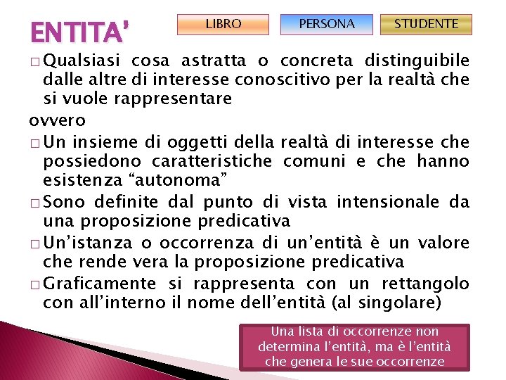 ENTITA’ LIBRO PERSONA STUDENTE � Qualsiasi cosa astratta o concreta distinguibile dalle altre di