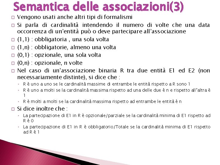 Semantica delle associazioni(3) � � � � Vengono usati anche altri tipi di formalismi