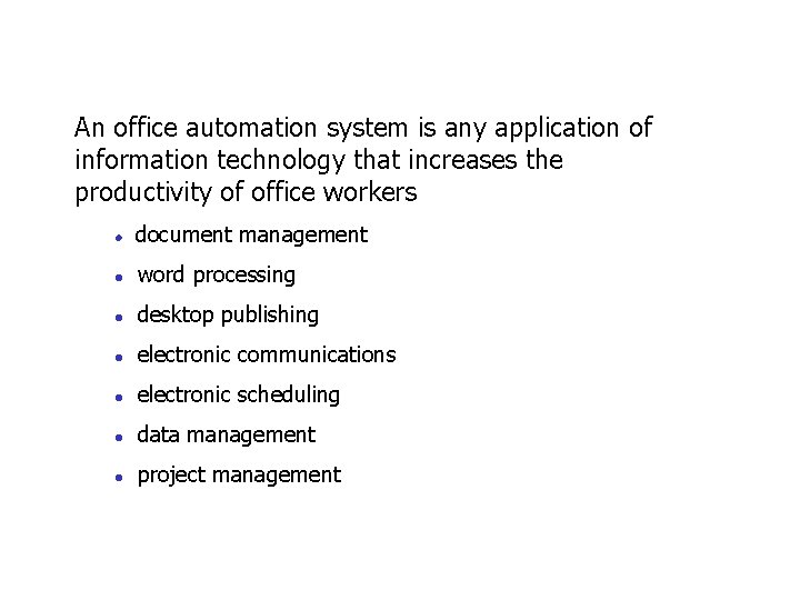 An office automation system is any application of information technology that increases the productivity