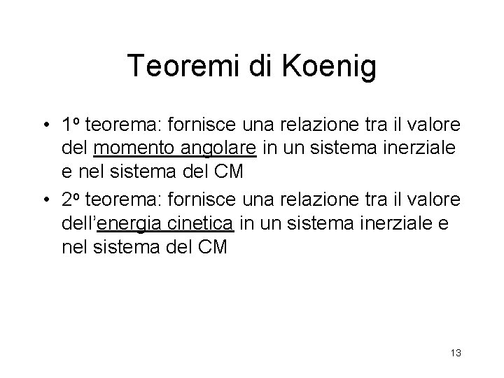 Teoremi di Koenig • 1 o teorema: fornisce una relazione tra il valore del Teoremi di Koenig • 1 o teorema: fornisce una relazione tra il valore del