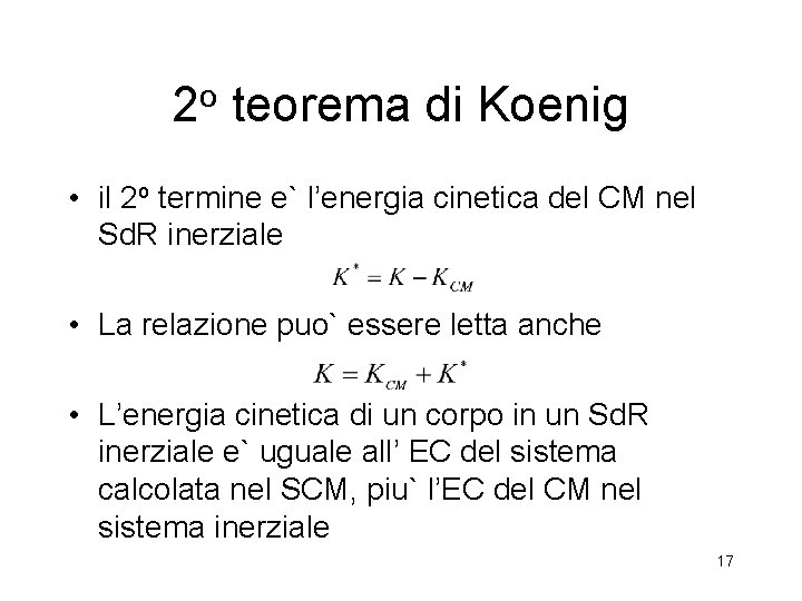 2 o teorema di Koenig • il 2 o termine e` l’energia cinetica del 2 o teorema di Koenig • il 2 o termine e` l’energia cinetica del