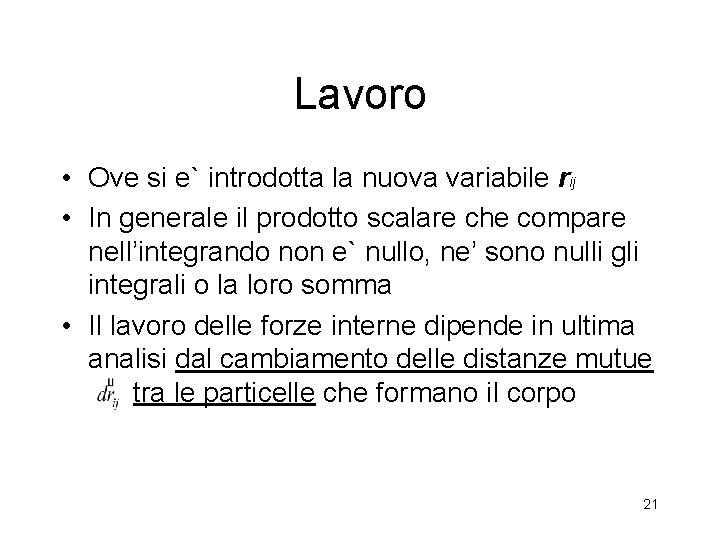 Lavoro • Ove si e` introdotta la nuova variabile rij • In generale il Lavoro • Ove si e` introdotta la nuova variabile rij • In generale il
