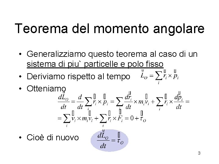Teorema del momento angolare • Generalizziamo questo teorema al caso di un sistema di Teorema del momento angolare • Generalizziamo questo teorema al caso di un sistema di