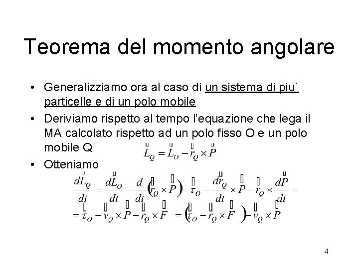 Teorema del momento angolare • Generalizziamo ora al caso di un sistema di piu` Teorema del momento angolare • Generalizziamo ora al caso di un sistema di piu`