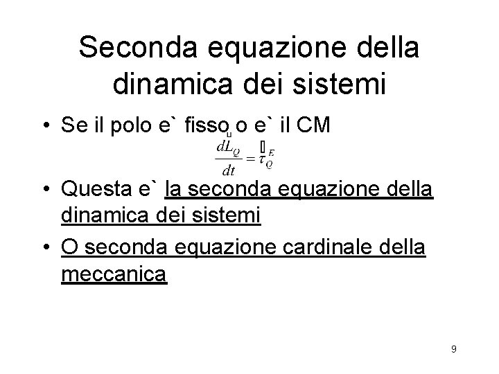 Seconda equazione della dinamica dei sistemi • Se il polo e` fisso o e` Seconda equazione della dinamica dei sistemi • Se il polo e` fisso o e`