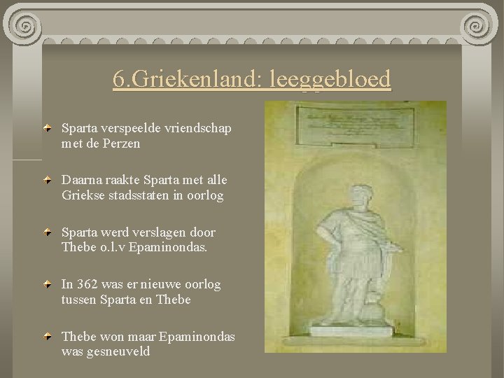 6. Griekenland: leeggebloed Sparta verspeelde vriendschap met de Perzen Daarna raakte Sparta met alle