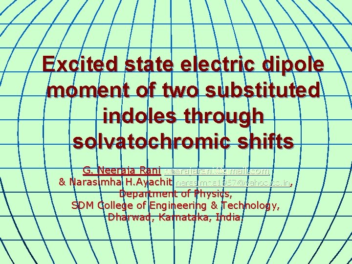 Excited state electric dipole moment of two substituted indoles through solvatochromic shifts G. Neeraja