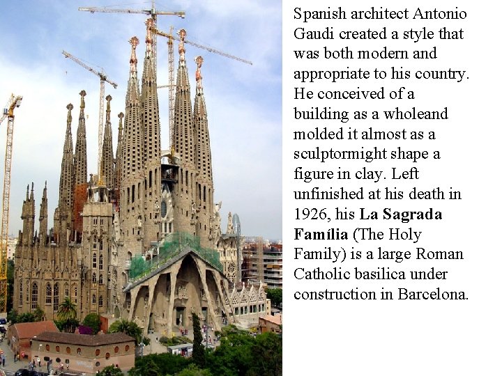 Spanish architect Antonio Gaudi created a style that was both modern and appropriate to