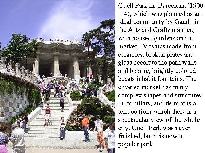 Guell Park in Barcelona (1900 -14), which was planned as an ideal community by