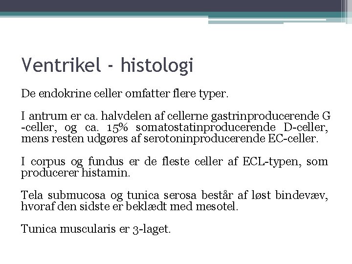 Ventrikel - histologi De endokrine celler omfatter flere typer. I antrum er ca. halvdelen