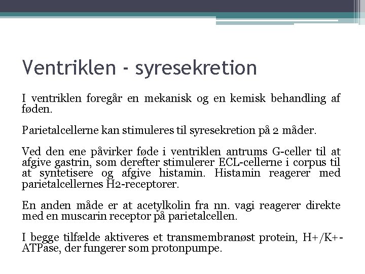 Ventriklen - syresekretion I ventriklen foregår en mekanisk og en kemisk behandling af føden.