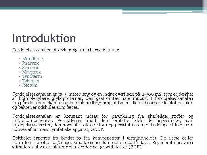 Introduktion Fordøjelseskanalen strækker sig fra læberne til anus: • Mundhule • Pharynx • Spiserør