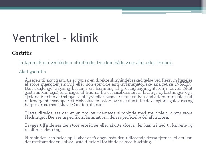 Ventrikel - klinik Gastritis Inflammation i ventriklens slimhinde. Den kan både være akut eller