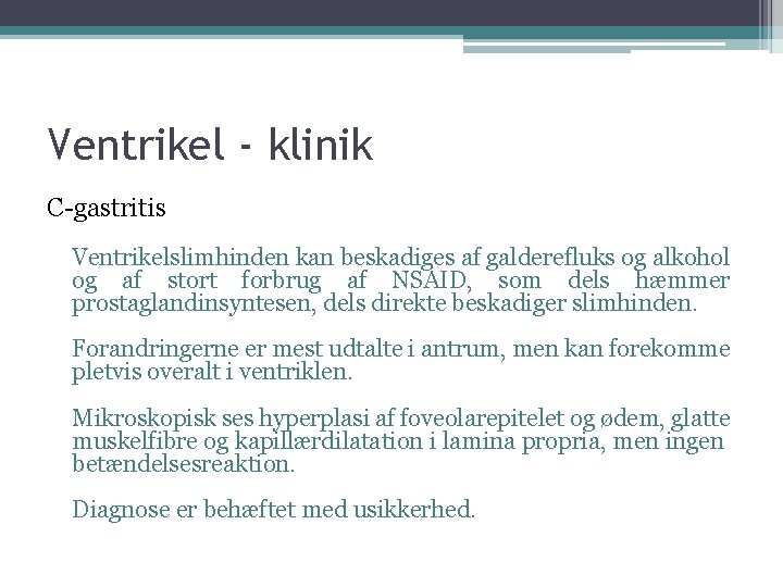 Ventrikel - klinik C-gastritis Ventrikelslimhinden kan beskadiges af galderefluks og alkohol og af stort