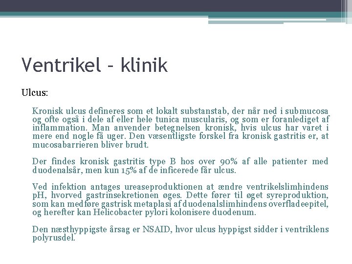 Ventrikel – klinik Ulcus: Kronisk ulcus defineres som et lokalt substanstab, der når ned