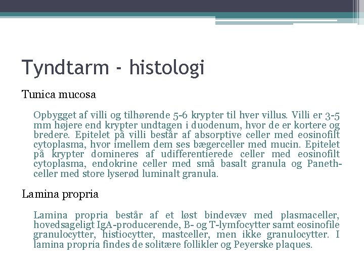 Tyndtarm - histologi Tunica mucosa Opbygget af villi og tilhørende 5 -6 krypter til
