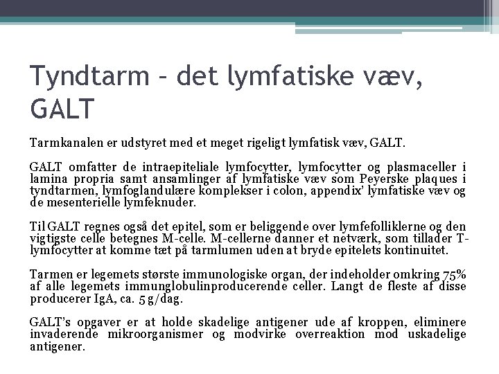 Tyndtarm – det lymfatiske væv, GALT Tarmkanalen er udstyret med et meget rigeligt lymfatisk