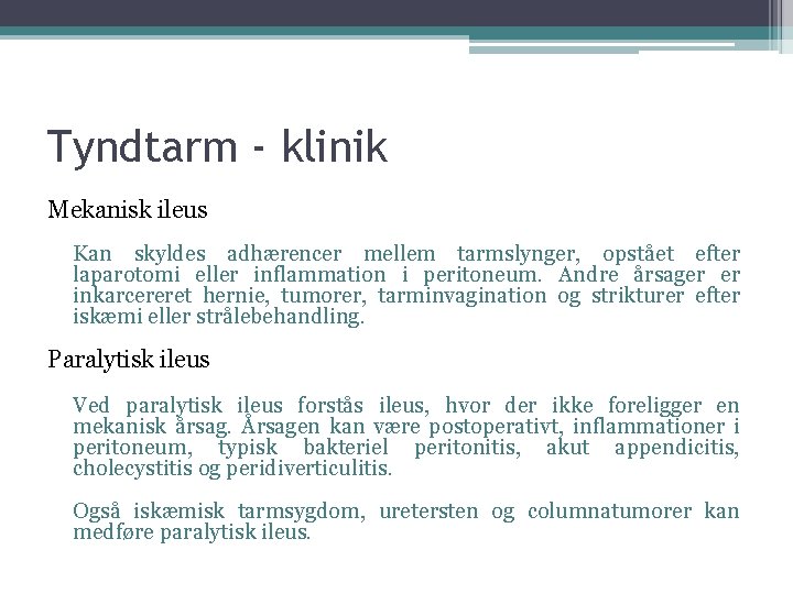 Tyndtarm - klinik Mekanisk ileus Kan skyldes adhærencer mellem tarmslynger, opstået efter laparotomi eller