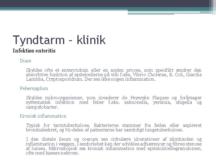 Tyndtarm – klinik Infektiøs enteritis Diare Skyldes ofte et enterotoksin eller en anden proces,